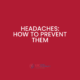 How can you prevent headaches? Learn more from UK Food Intolerance